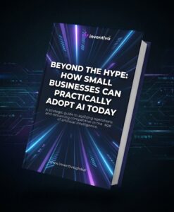 Beyond the Hype: How Small Businesses Can Practically Adopt AI Today - eBook